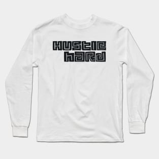 Hustle Hard Long Sleeve T-Shirt